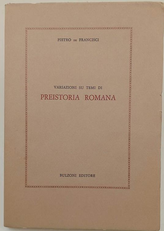 Variazioni Sui Temi Di Preistoria Romana - Pietro De Francisci - copertina