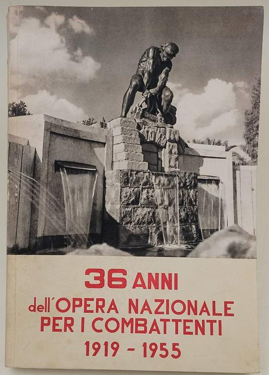 36 Anni Dell'Opera Nazionale Per I Combattenti-1919-1955 - copertina