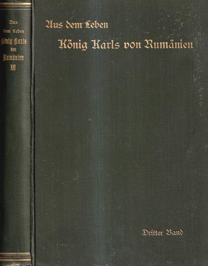 Aus dem Leben König Karls von Rumänien. Nach des Königs Tagebüchern und offiziellen Dokumenten - Dritter Band - copertina