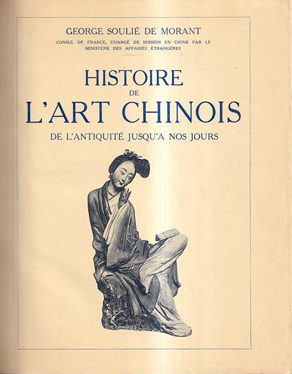Histoire de l'Art Chinois de l'antiquité jusqu'à nos jours - George Soulié de Morant - copertina