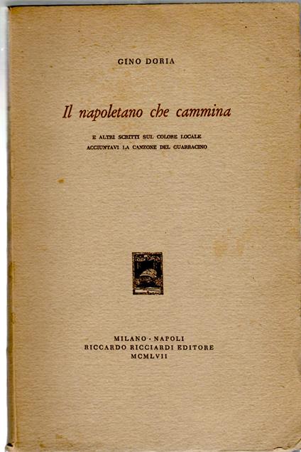 Il Napoletano Che Cammina e Altri Scritti Sul Colore Locale Aggiuntavi La Canzone Del Guarracino - Gino Doria - copertina