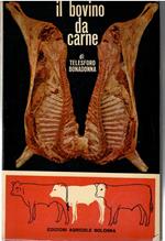 Il Bovino Da Carne. Moderne Tecniche Di Produzione Della Carne Bovina. Caratteristiche Biologiche e Merceologiche