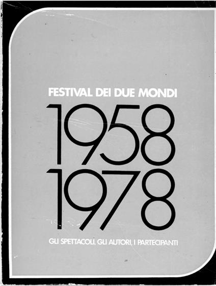 Festival dei Due Mondi 1958 1977. Gli Spettacoli. gli Autori, i Partecipanti - copertina