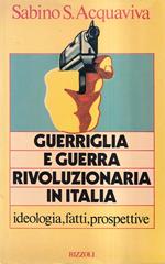 Guerriglia e guerra rivoluzionaria in Italia. Ideologia, fatti, prospettive