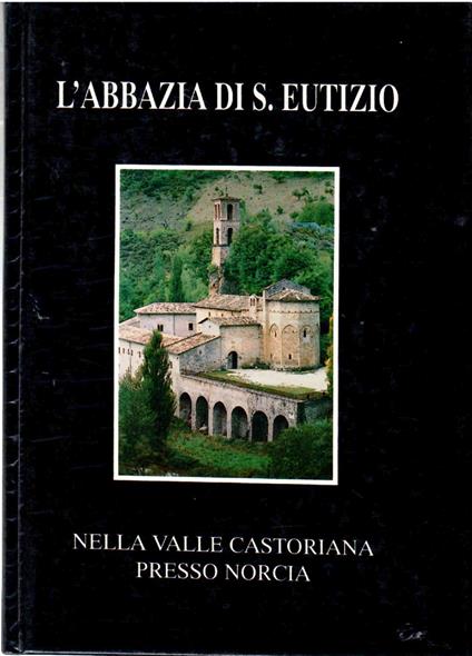 L' abbazia di S. Eutizio nella Valle Castoriana presso Norcia - copertina