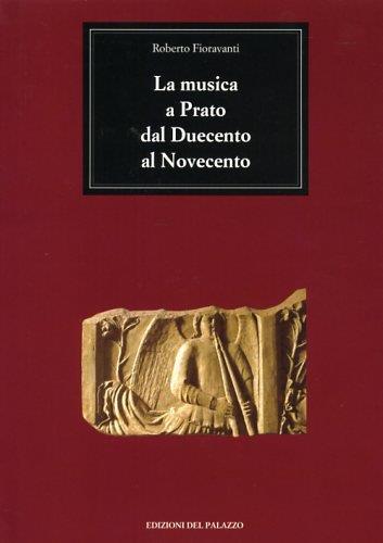 La musica a Prato dal Duecento al Novecento - Roberto Fioravanti - copertina