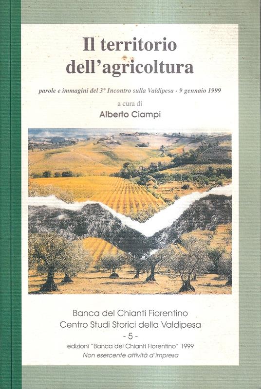 Il territorio dell'agricoltura. Parole e immagini del 3° Incontro sulla Valdipesa - 9 gennaio 1999 - copertina