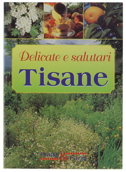 DELICATE E SALUTARI TISANE - Autori vari - copertina