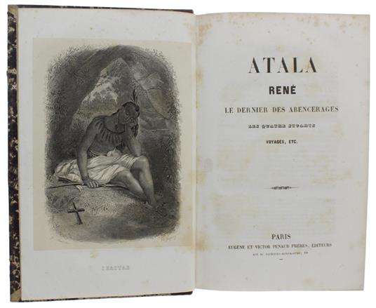 ATALA - RENE' - Le dernier des abencérages - Les quatre Stuarts - Voyages, etc - François-René de Chateaubriand - copertina