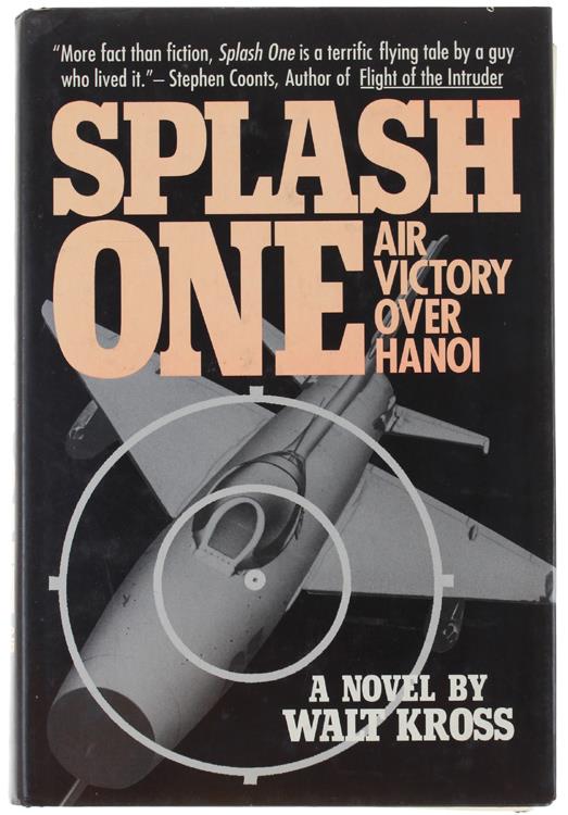 SPLASH ONE: Air Victory over Hanoi. A Novel - Walter Rossi - copertina