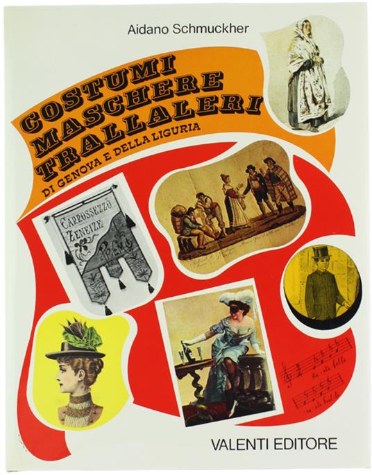 COSTUMI MASCHERE TRALLALERI DI GENOVA E DELLA LIGURIA - Aidano Schmuckher - copertina