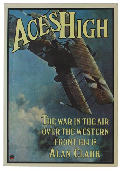 ACES HIGH: WAR IN THE AIR OVER THE WESTERN FRONT, 1914-18 - Clark Alan - Fontana/Collins - 1974 - copertina