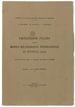 PARTECIPAZIONE ITALIANA ALLA MOSTRA OCEANOGRAFICA INTERNAZIONALE DI SIVIGLIA (1929). Con 21 tav. fuori testo e 3 