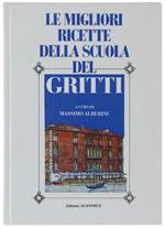 Le MIGLIORI RICETTE DELLA SCUOLA DEL GRITTI - Alberini Massimo - Edizioni Acanthus, - 1987