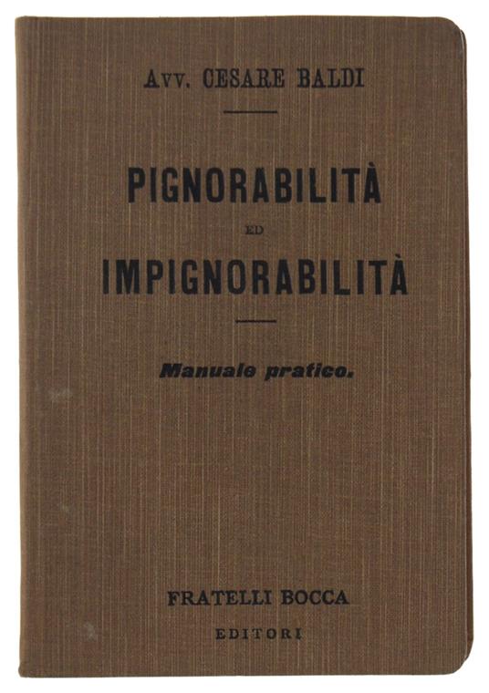 PIGNORABILITA' ED IMPIGNORABILITA'. Manuale pratico - Cesare Baldi - copertina