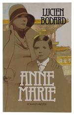 ANNE MARIE [prima edizione italiana] - Bodard Lucien