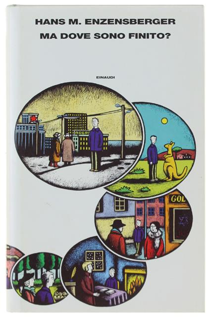 MA DOVE SONO FINITO? Sette viaggi staordinari nel tempo e nello spazio - Enzensberger Hans Magnus - Einaudi, Supercoralli, - 1998 - Hans Magnus Enzensberger - copertina