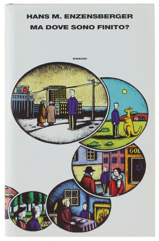MA DOVE SONO FINITO? Sette viaggi staordinari nel tempo e nello spazio - Enzensberger Hans Magnus - Einaudi, Supercoralli, - 1998 - Hans Magnus Enzensberger - copertina