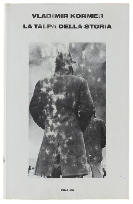 TALPA DELLA STORIA ovvero La rivoluzione nella repubblica di S=F - Kormer Vladimir - Einaudi, Supercoralli, - 1980 - Vladimir Kormer - copertina