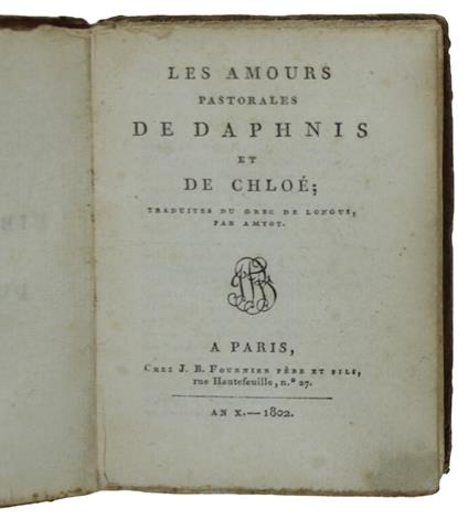 Les AMOURS PASTORALES DE DAPHNIS ET DE CHLOE'; traduit du grec de Longus, par Amyot - Longo Sofista - copertina