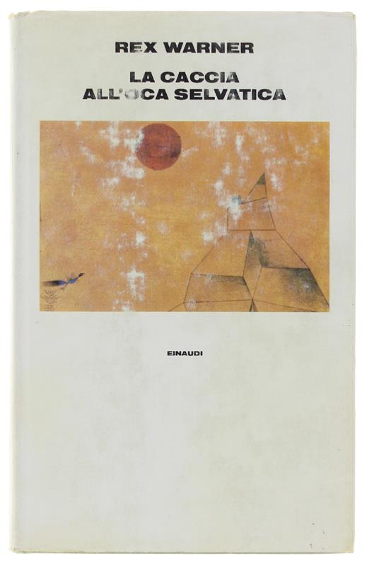 CACCIA ALL'OCA SELVATICA - Warner Rex - Einaudi, Supercoralli, - 1982 - Rex Warner - copertina