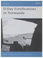 D-DAY FORTIFICATIONS IN NORMANDY (inglese) - Zaloga, Steven J