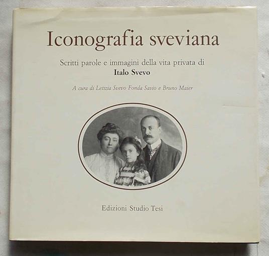 Iconografia sveviana. Scritti parole e immagini della vita privata di Italo Svevo - copertina