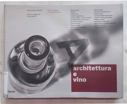 Architettura e vino. Nuove cantine e il culto del vino - Francesca Chiorino - copertina