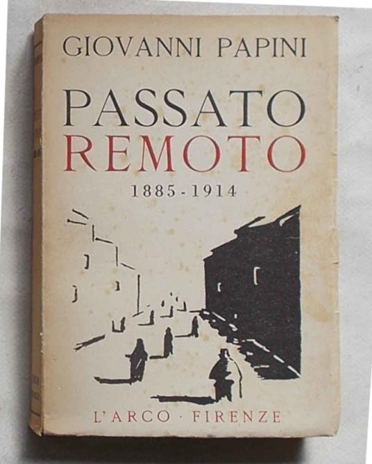 Passato remoto. 1885-1914 - Giovanni Papini - copertina