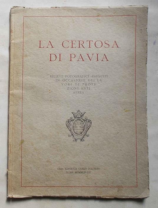Certosa di Pavia.  Rilievi fotografici eseguiti in occasione dei lavori di protezione antiaerea - copertina