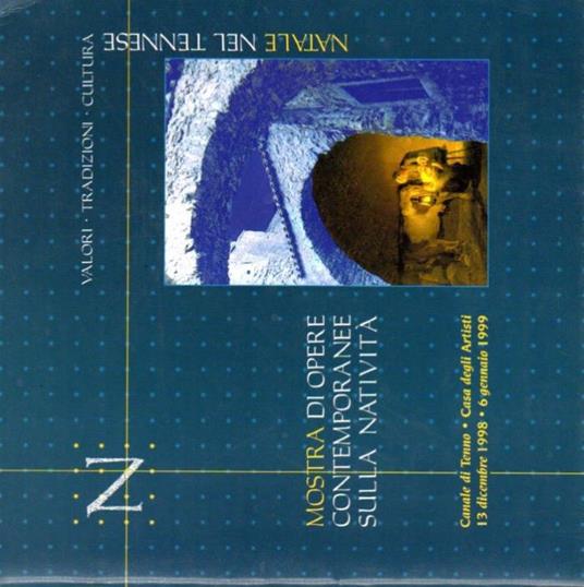 Mostra di opere contemporanee sulla Natività: Canale di Tenno, Casa degli artisti 13 dicembre 1998: 6 gennaio 1999 - copertina