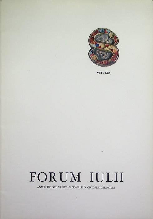 Forum Iulii: annuario del Museo Nazionale di Cividale del Friuli: A. VIII (1984) - Amelio Tagliaferri - copertina