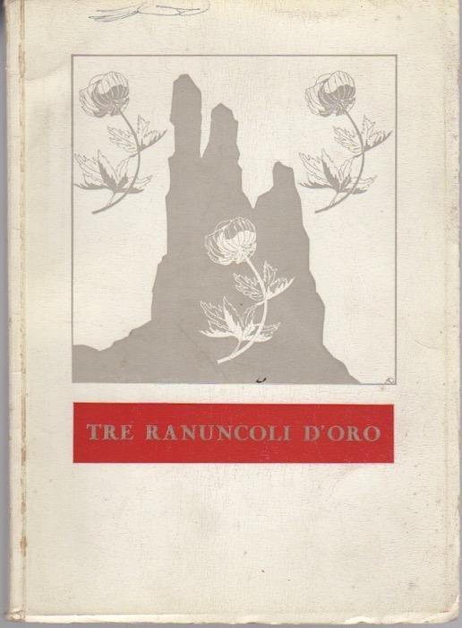 Tre ranuncoli d'oro: Seconda biennale internazionale fotografica della montagna tre ranuncoli d'oro. CAI-SAT, Trento, 28 settembre - 13 ottobre 1957 - copertina