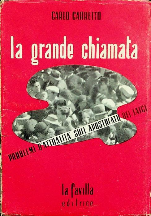 grande chiamata: problemi d'attualità sull'apostolato dei laici - Carlo Carretto - copertina