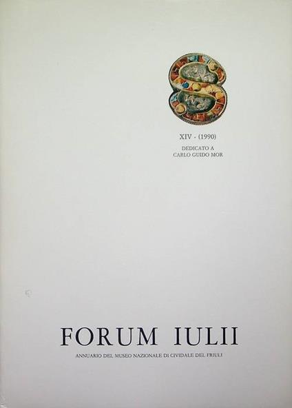 Forum Iulii: annuario del Museo Nazionale di Cividale del Friuli: A. XIV (1990) - Amelio Tagliaferri - copertina