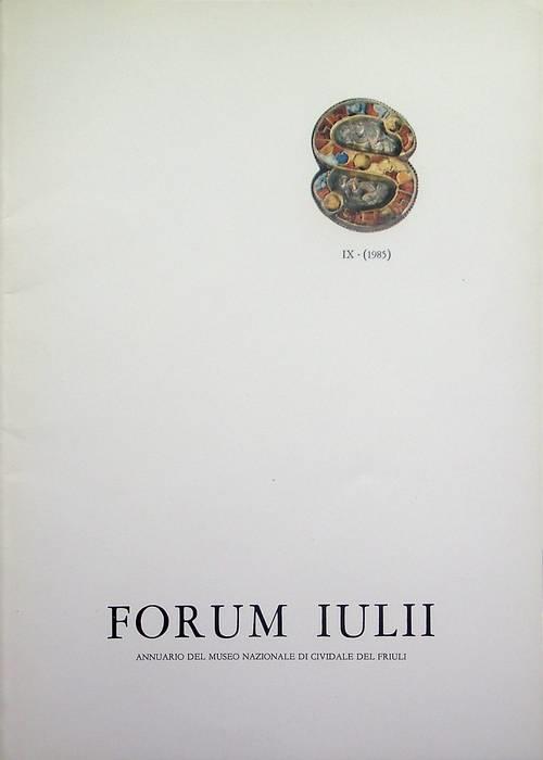 Forum Iulii: annuario del Museo Nazionale di Cividale del Friuli: A. IX (1985) - Amelio Tagliaferri - copertina