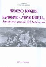 vita e le opere di: Francesco Borghesi (1723-1802) di Mechel e di Bartolomeo Antonio Bertolla (1702-1789) di Mocenigo di Rumo