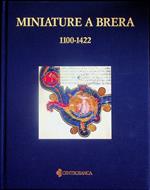 Miniature a Brera, 1100-1422: manoscritti dalla Biblioteca nazionale Braidense e da collezioni private