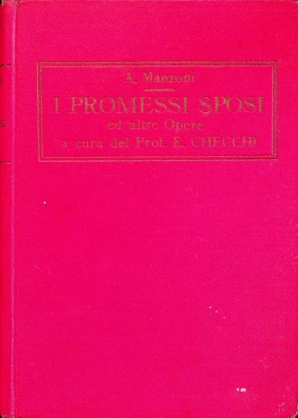 I promessi sposi: storia milanese del secolo XVII: gli Inni Sacri - il cinque maggio - la battaglia di Maclodio - Ermenegarda - Alessandro Manzoni - copertina