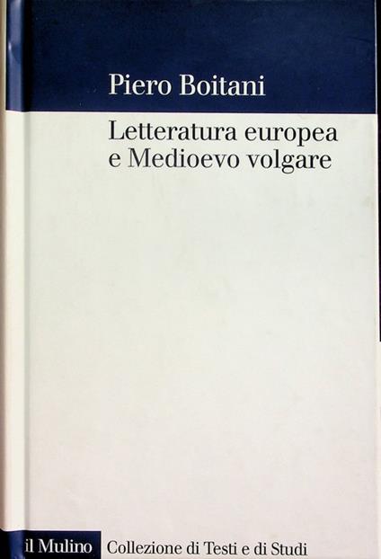 Letteratura europea e Medioevo volgare - Piero Boitani - copertina