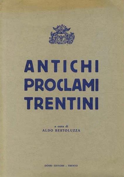 Antichi proclami trentini - Aldo Bertoluzza - copertina