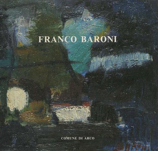 Franco Baroni: opere dal 1948 al 1969: Casinò municipale, 7-22 luglio 1990 - copertina