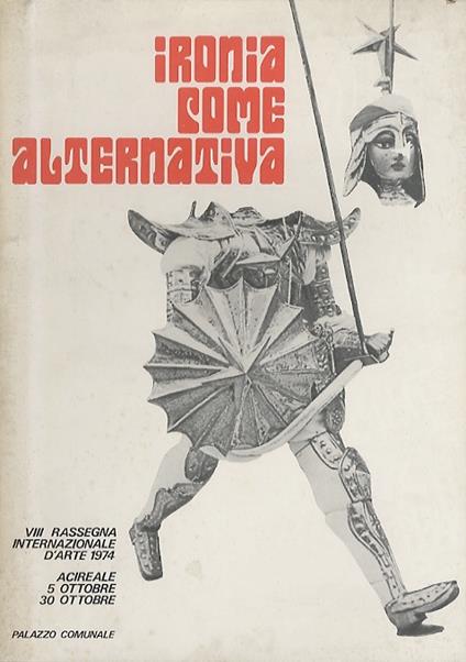 Ironia come alternativa: VIII rassegna internazionale d'arte 1974: Acireale 5 ottobre-30 ottobre, Palazzo Comunale - copertina