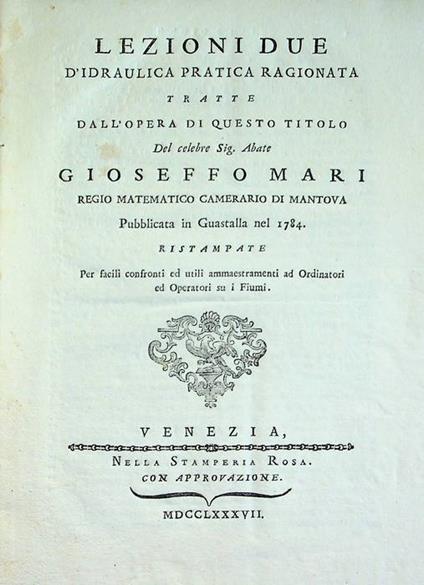 Lezioni due d'idraulica pratica ragionata tratte dall'opera di questo titolo del celebre sig. abate Gioseffo Mari ... pubblicata in Guastalla nel 1784. Ristampate per facili confronti ed utili ammaestramenti ad ordinatori ed operatori su i fiumi - copertina