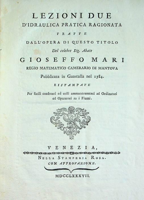 Lezioni due d'idraulica pratica ragionata tratte dall'opera di questo titolo del celebre sig. abate Gioseffo Mari ... pubblicata in Guastalla nel 1784. Ristampate per facili confronti ed utili ammaestramenti ad ordinatori ed operatori su i fiumi - copertina