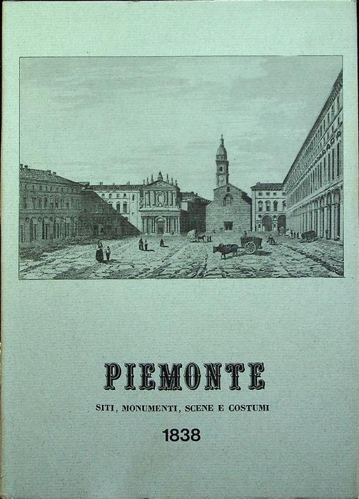 Stati del Re di Sardegna. Parte II. Piemonte: siti, monumenti, scene e costumi - copertina