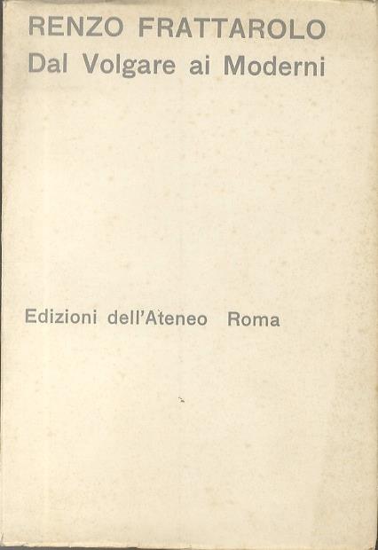 Dal volgare ai moderni: problemi e ricerche critiche - Renzo Frattarolo - copertina