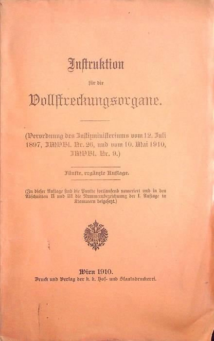 Instruktion für die Vollstreckungsorgane: Verordnung des Justizministeriums vom 12. Juli 1897, JMVBl. Nr. 26, und vom 10. Mai 1910, JMVBl. Nr. 9 - copertina