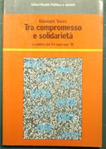 Tra compromesso e solidarietà - La politica del Pci negli anni '70