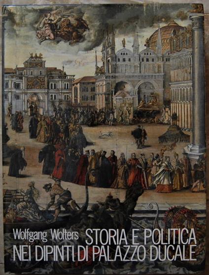Storia E Politica Nei Dipinti Di Palazzo Ducale - Wolfgang Wolters - copertina